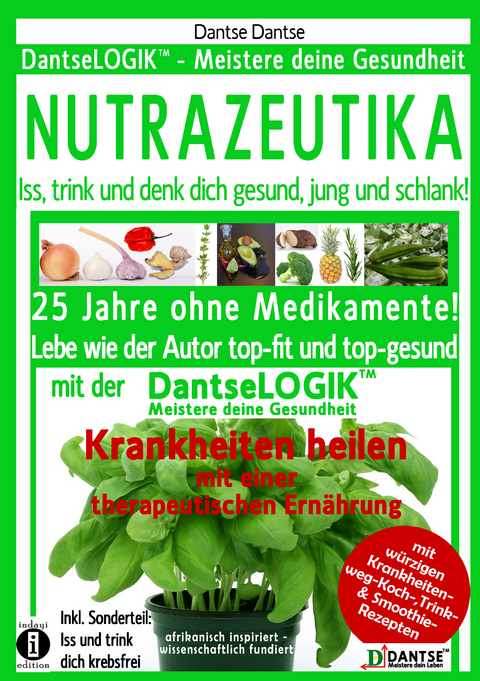 NUTRAZEUTIKA - Iss, trink und denk dich gesund, jung und schlank! - Dantse Dantse