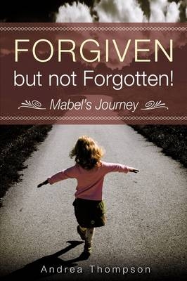 Forgiven but not Forgotten! - Andrea Thompson