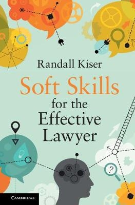 Soft Skills for the Effective Lawyer -  Randall Kiser