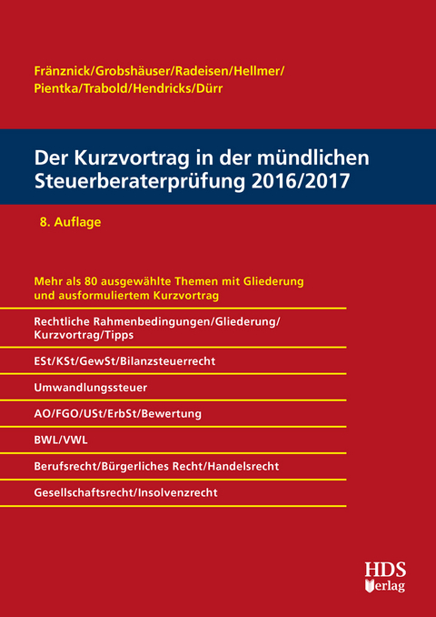 Der Kurzvortrag in der mündlichen Steuerberaterprüfung 2016/2017 - Thomas Fränznick, Uwe Grobshäuser, Rolf-Rüdiger Radeisen, Klaus Pientka, Jörg W. Hellmer, Ralf Trabold, Lukas Hendricks, Christiane Dürr