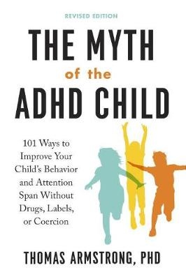 Myth of the ADHD Child, Revised Edition -  Thomas Armstrong