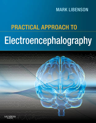 Practical Approach to Electroencephalography - Mark H. Libenson