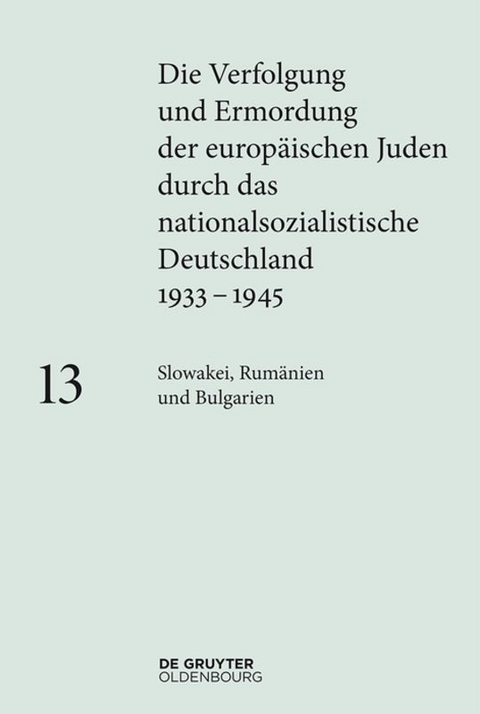 Die Verfolgung und Ermordung der europäischen Juden durch das nationalsozialistische... / Slowakei, Rumänien und Bulgarien - 