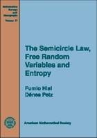 The Semicircle Law, Free Random Variables and Entropy - Fumio Hiai, Denes Petz