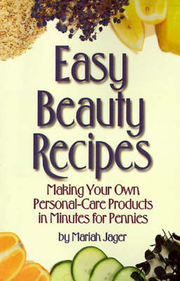 Easy Beauty Recipes - Mariah Jager