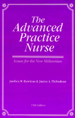 The Advanced Practice Nurse - Joellen Watson Hawkins, Janice A Thibodeau