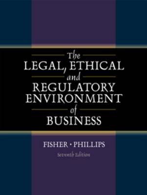 The Legal, Ethical and Regulatory Environment of Business - Bruce D. Fisher, Michael J. Phillips