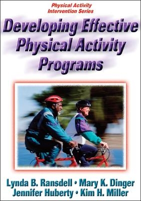 Developing Effective Physical Activity Programs - Lynda B. Ransdell, Mary K. Dinger, Jennifer Huberty, Kim H. Miller