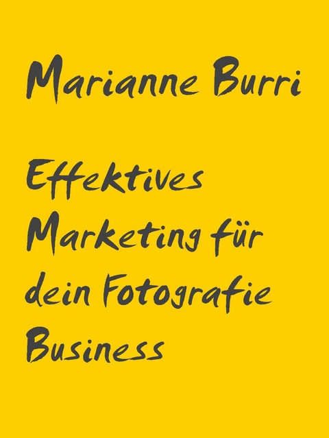 Effektives Marketing für dein Fotografie Business -  Marianne Burri