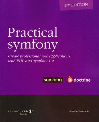 Practical Symfony 1.2 for Doctrine - Second Edition - Fabien Potencier