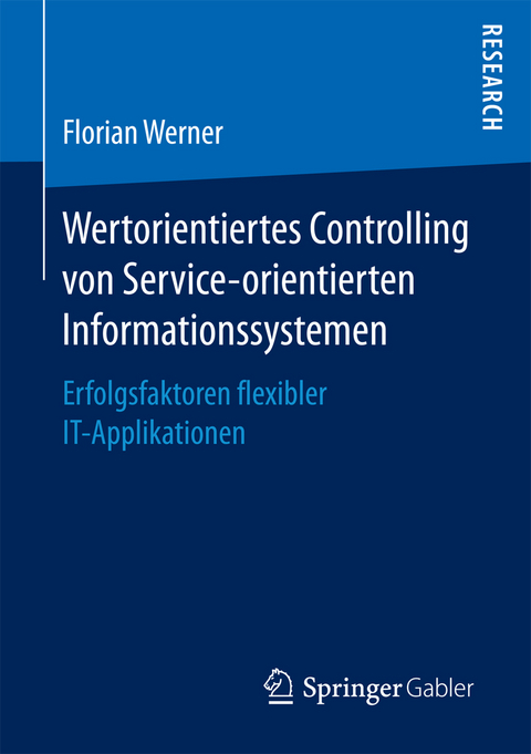 Wertorientiertes Controlling von Service-orientierten Informationssystemen - Florian Werner