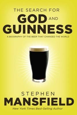 The Quest for God and Guinness - Stephen Mansfield