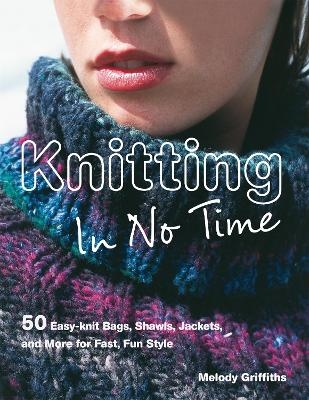 Knitting In No Time - Melody Griffiths