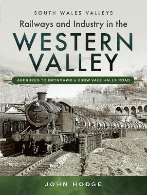 Railways and Industry in the Western Valley -  John Hodge