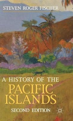 History of the Pacific Islands -  Steven Roger Fischer