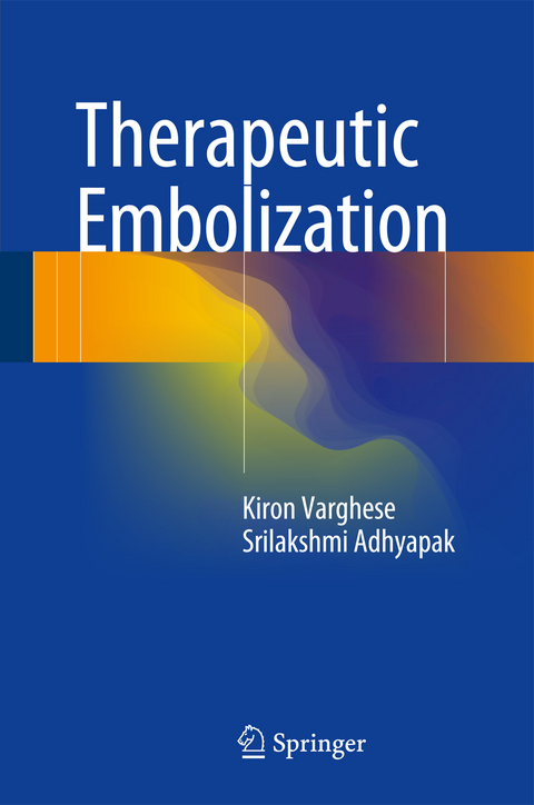 Therapeutic Embolization - Kiron Varghese, Srilakshmi Adhyapak