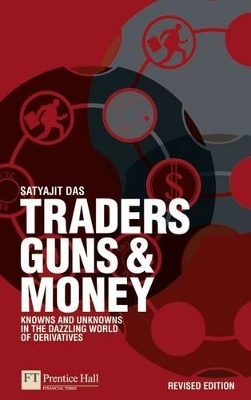 Traders, Guns and Money - Satyajit Das