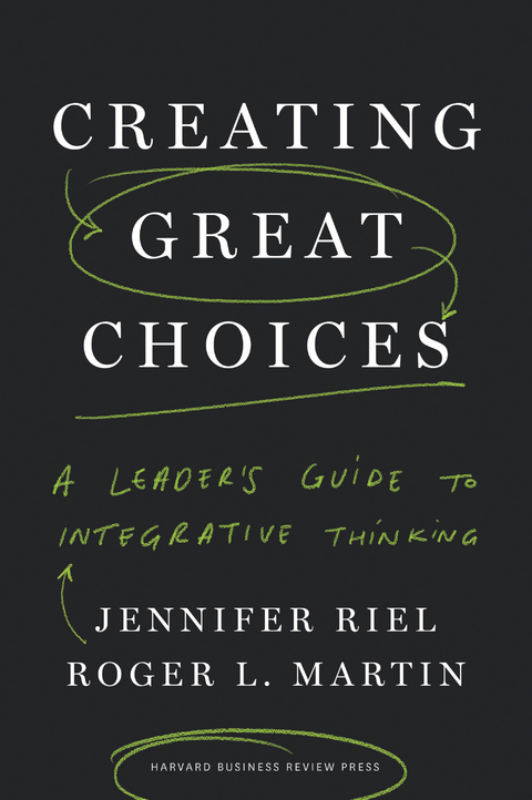 Creating Great Choices - Jennifer Riel, Roger L. Martin