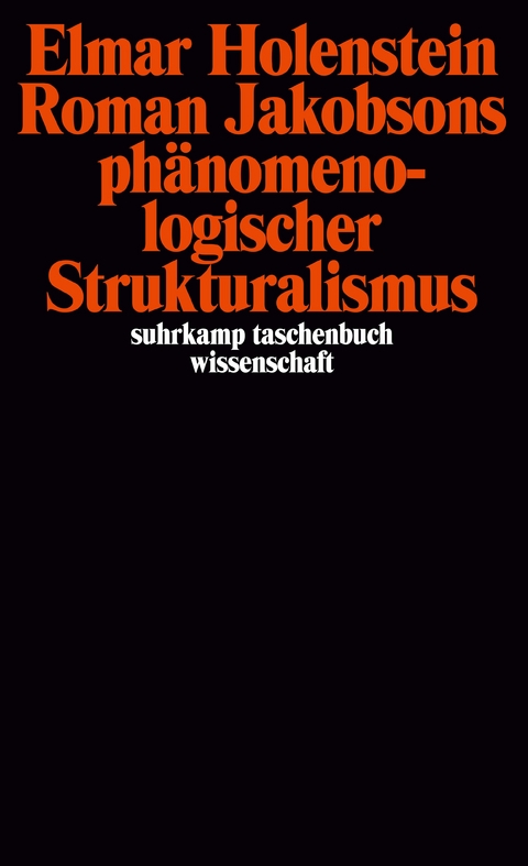 Roman Jakobsons phänomenologischer Strukturalismus - Elmar Holenstein