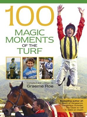 100 Magic Moments of the Turf - Graeme Roe