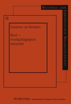 Bach – musikpädagogisch betrachtet - Suzanne Cornelia Van Kempen