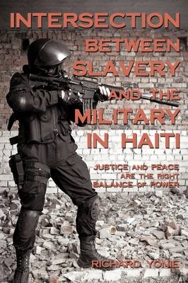 Intersection Between Slavery And The Military In Haiti -  Richard Yonie