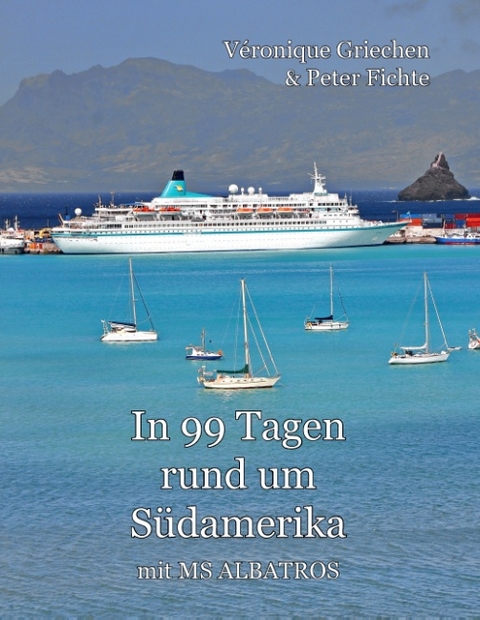 In 99 Tagen rund um Südamerika - Peter Fichte, Véronique Griechen