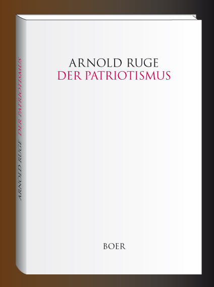 Der Patriotismus - Arnold Ruge