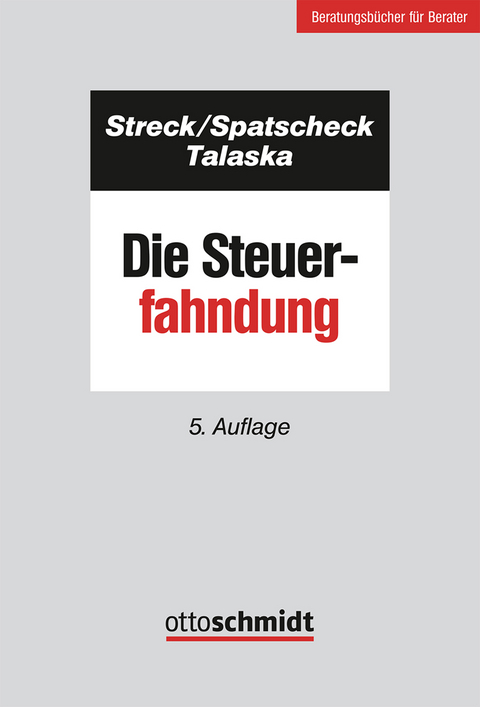 Die Steuerfahndung - Michael Streck, Rainer Spatscheck, Peter Talaska