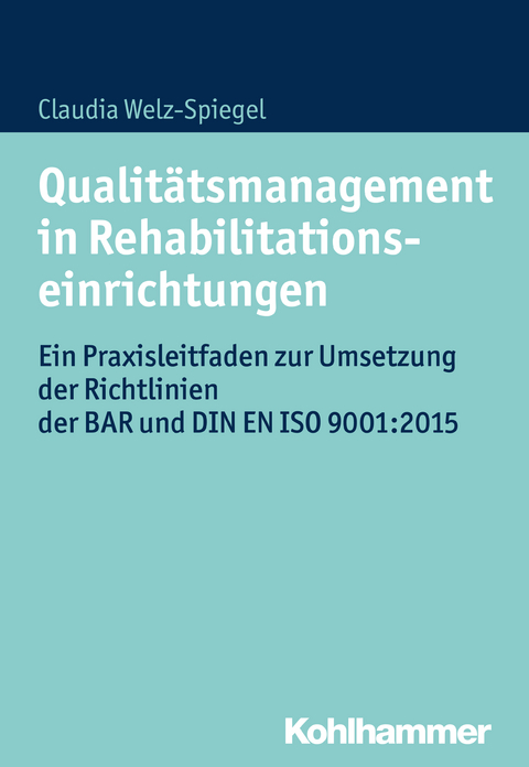 Qualitätsmanagement in Rehabilitationseinrichtungen - Claudia Welz-Spiegel