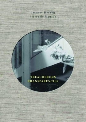 Treacherous Transparencies - Jacques Herzog