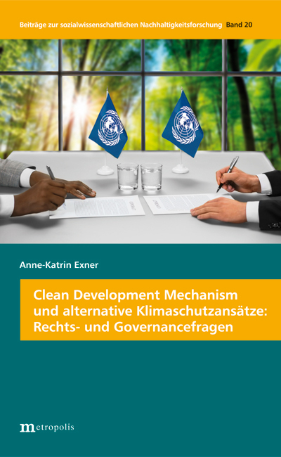 Clean Development Mechanism und alternative Klimaschutzansätze: Rechts- und Governancefragen - Anne-Katrin Exner