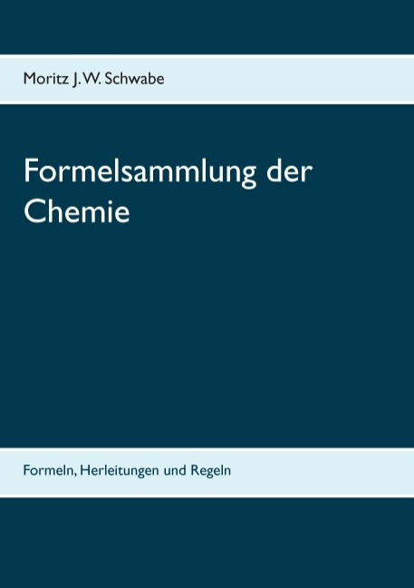 Formelsammlung der Chemie - Moritz J. W. Schwabe