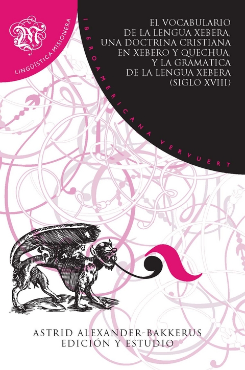 El Vocabulario de la lengua xebera, una Doctrina cristiana en xebero y quechua, y la Gramática de la lengua xebera (siglo XVIII) - Astrid Alexander-Bakkerus