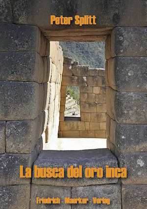 La busca del oro inca - Splitt Peter