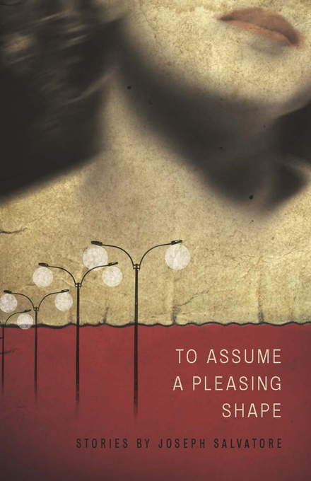 To Assume a Pleasing Shape - Joseph Salvatore