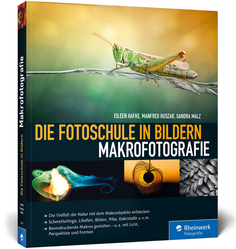 Die Fotoschule in Bildern. Makrofotografie - Eileen Hafke, Manfred Huszar, Sandra Malz