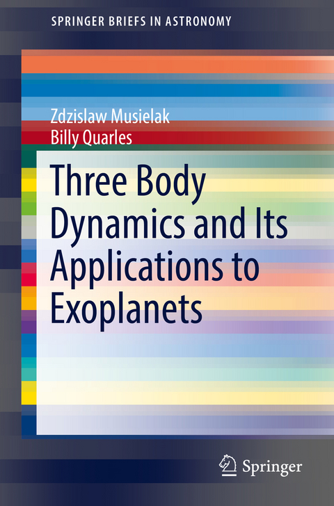 Three Body Dynamics and Its Applications to Exoplanets - Zdzislaw Musielak, Billy Quarles