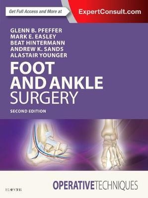 Operative Techniques: Foot and Ankle Surgery E-Book -  Mark E. EASLEY,  Beat Hintermann,  Glenn B. Pfeffer,  Andrew K. SANDS,  Alastair S. E. Younger