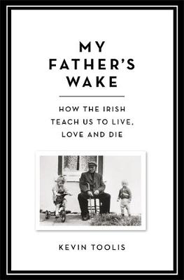 My Father's Wake -  Kevin Toolis