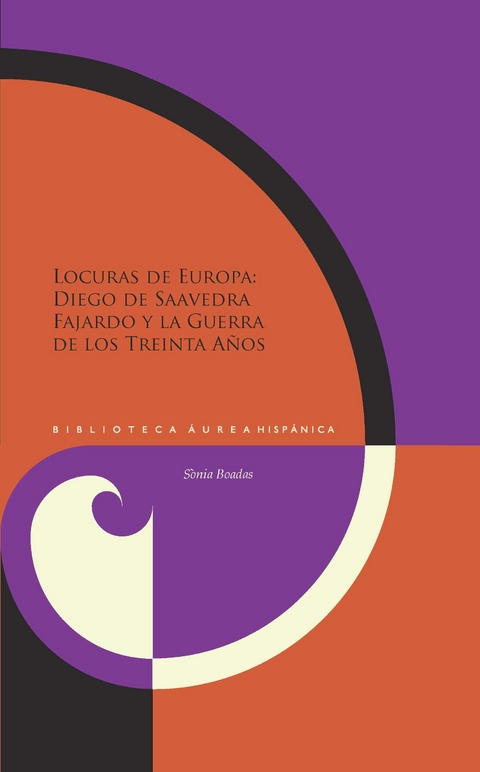 Locuras de Europa : Diego de Saavedra y la Guerra de Treinta Años - Sònia Boadas