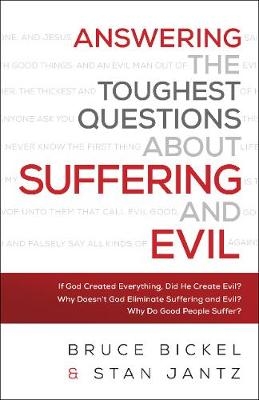 Answering the Toughest Questions About Suffering and Evil -  Bruce Bickel,  Stan Jantz