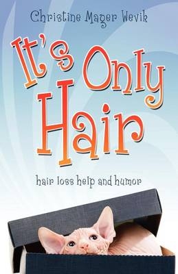 It's Only Hair - Christine Mager Wevik