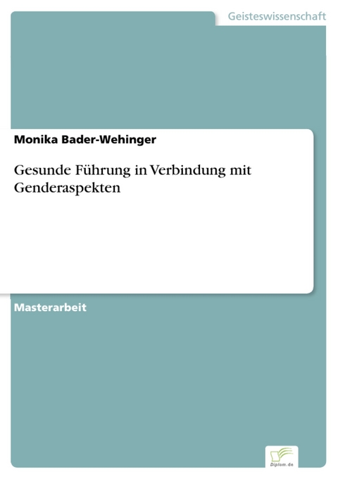 Gesunde Führung in Verbindung mit Genderaspekten -  Monika Bader-Wehinger