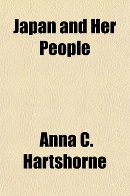 Japan and Her People (Volume 1) - Anna C Hartshorne