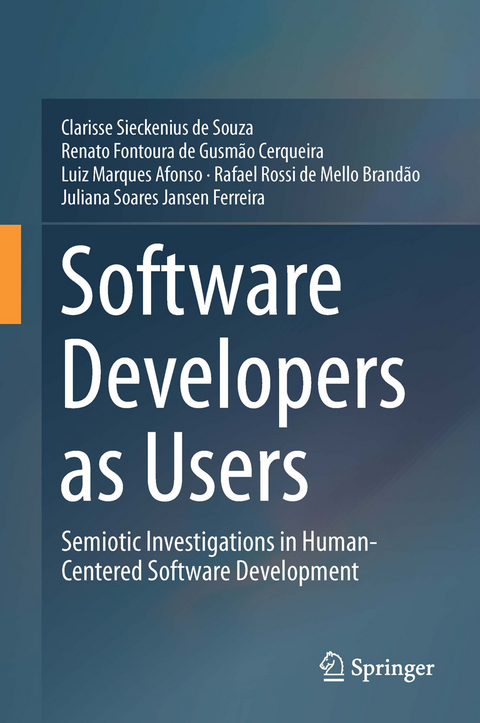 Software Developers as Users - Clarisse Sieckenius de Souza, Renato Fontoura de Gusmão Cerqueira, Luiz Marques Afonso, Rafael Rossi de Mello Brandão, Juliana Soares Jansen Ferreira