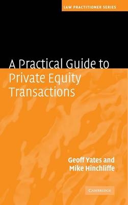 A Practical Guide to Private Equity Transactions - Geoff Yates, Mike Hinchliffe