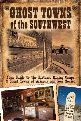 Ghost Towns of the Southwest - Jim Hinckley, Kerrick James