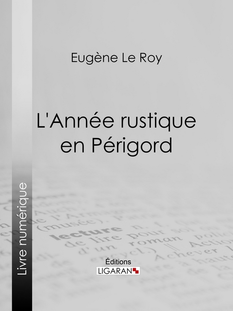 L''Année rustique en Périgord -  Ligaran,  Eugene Le Roy