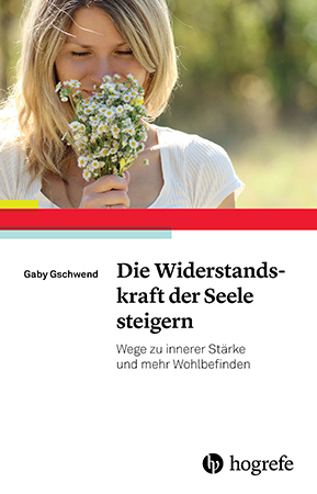 Die Widerstandskraft der Seele steigern - Gaby Gschwend